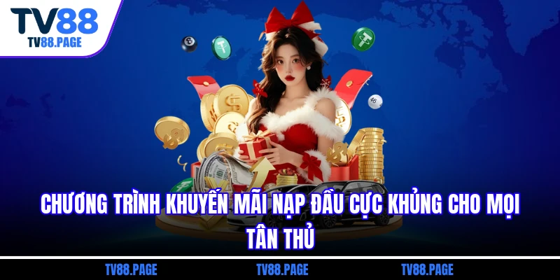 Chương trình khuyến mãi nạp đầu cực khủng cho mọi tân thủ