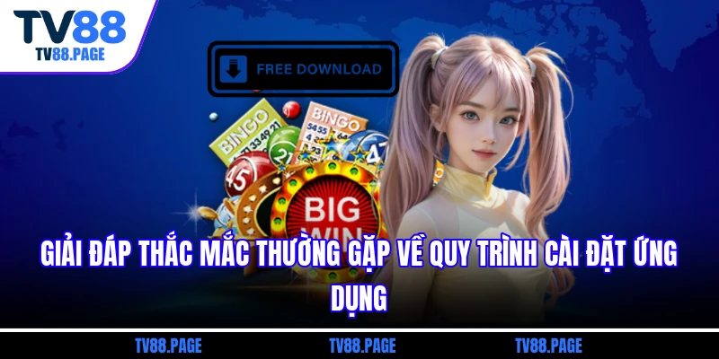 Giải đáp thắc mắc thường gặp về quy trình cài đặt ứng dụng