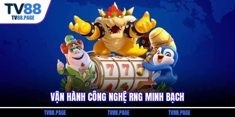 Vận hành công nghệ RNG minh bạch